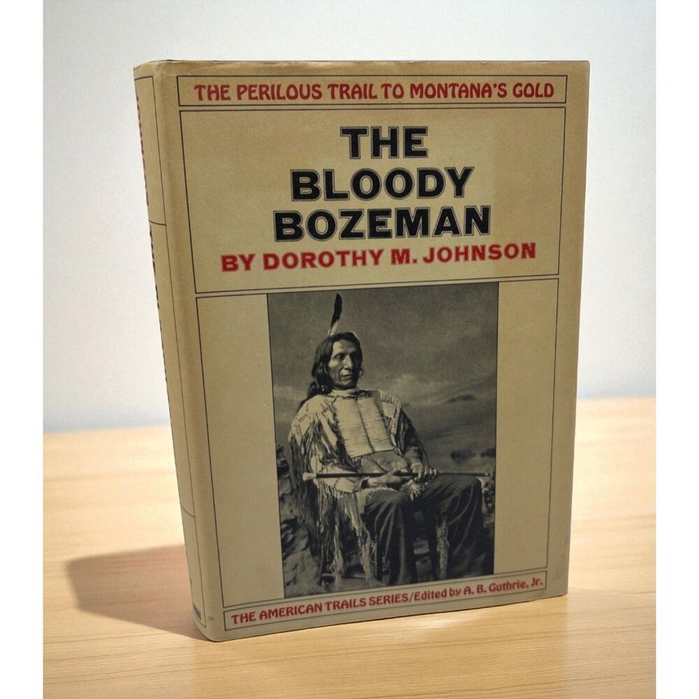 The Bloody Bozeman 1st Ed Dorothy M Johnson Perilous Trail to Montana Gold HCDJ
